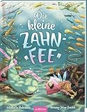 Die kleine Zahnfee: Wunderschön illustriertes Bilderbuch | Wackelzahn, Milchzähne verlieren | für Kinder ab 4 Jahren