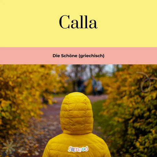 Calla: Die Schöne (griechisch)
